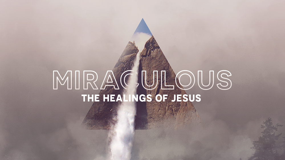 Miraculous - The Healings of Jesus