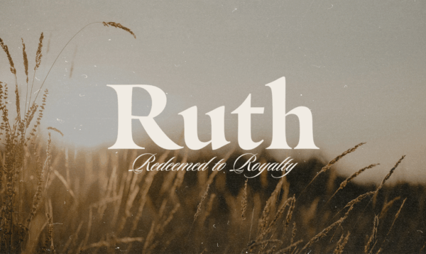 Ruth | Redeemed to Royalty